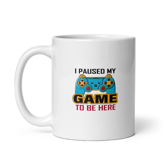 I Paused My Game Coffee Mug